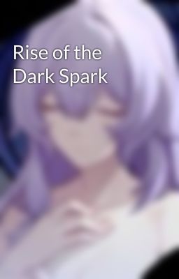 Rise of the Dark Spark