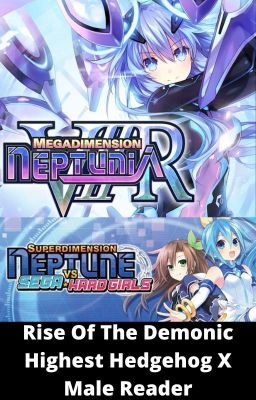 Rise Of The Demonic Highest Hedgehog Male Reader X Neptunia Girls Book 2