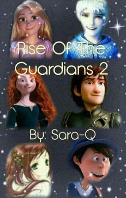 Rise of the Guardians 2 *Rewritten*