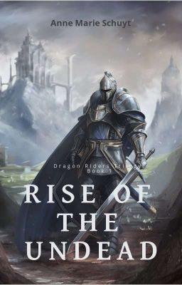 Rise Of The Undead (Book 1 Of 3: Dragon Riders)