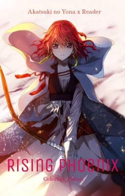 Rising Phoenix (Akatsuki no Yona x Reader)