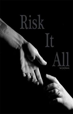 Risk It All (l.s)