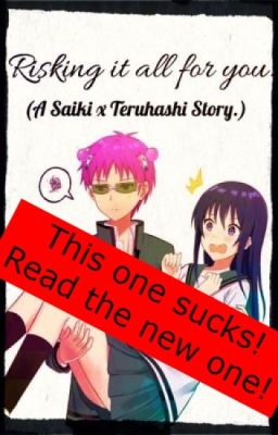 Risking It All For You (old ver.) (READ DESC) (Saiki Kusuo x Teruhashi Kokomi)