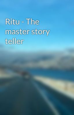 Ritu - The master story teller 