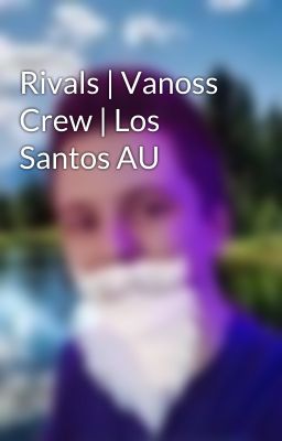 Rivals | Vanoss Crew | Los Santos AU