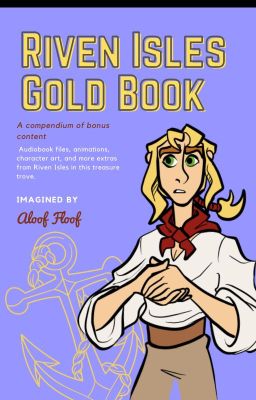 Riven Isles Gold Book [The Art, Animation, and Audio Compendium]