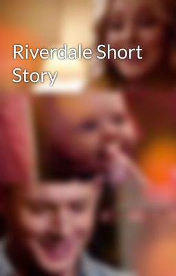 Riverdale Short Story