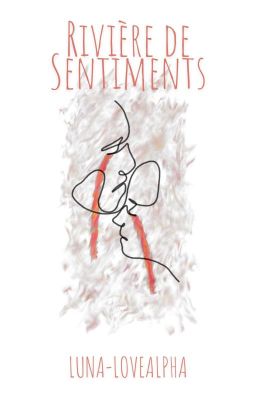 Rivière de sentiments [TERMINÉ]