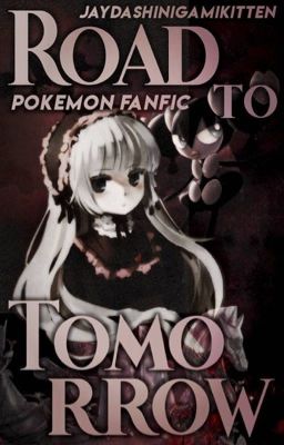 ~Road to Tomorrow~ [Pokémon fanfic]