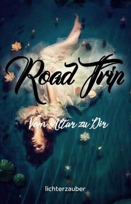 Road Trip - Vom Altar zu Dir