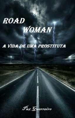 ROAD WOMAN A Vida de Uma Prostituta