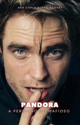 ROBERT PATTINSON | PANDORA | A PERDIÇÃO DO MAFIOSO 