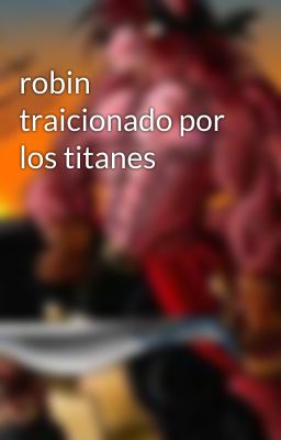 robin traicionado por los titanes