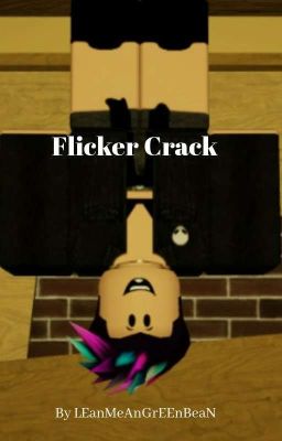 Roblox Flicker Crack: I'm Not Funny