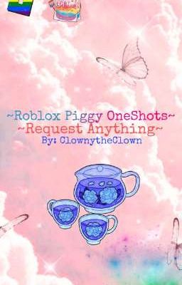 ~Roblox Piggy Oneshots~ 💕💕💕 ~Requests Paused~