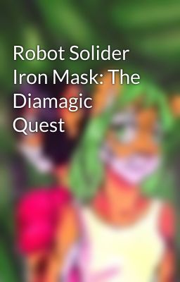 Robot Solider Iron Mask: The Diamagic Quest