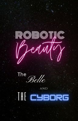 Robotic Beauty - The Belle and the cyborg