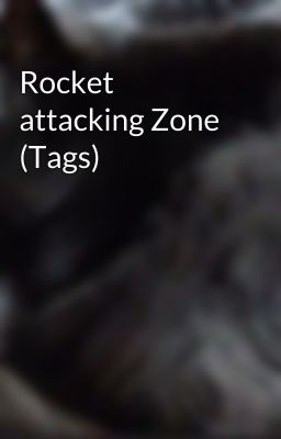 Rocket attacking Zone (Tags)