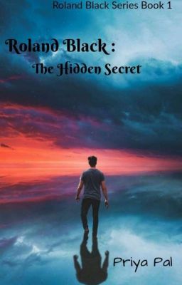 Roland Black: The Hidden Secret (Book 1){✔}