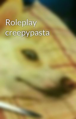 Roleplay creepypasta