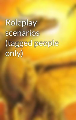 Roleplay scenarios (tagged people only)