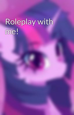 Roleplay with me!