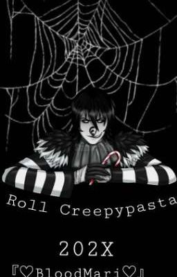 ⇝Roll creepypasta.⇜