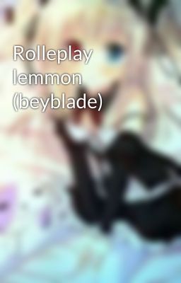 Rolleplay lemmon (beyblade) 