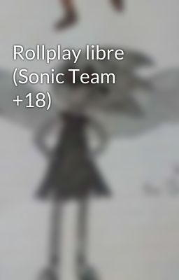 Rollplay libre (Sonic Team +18)