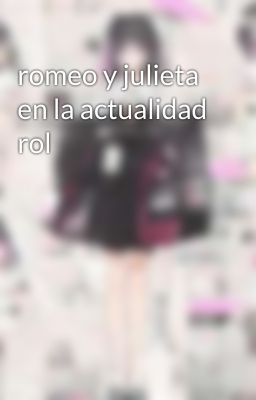 romeo y julieta en la actualidad rol