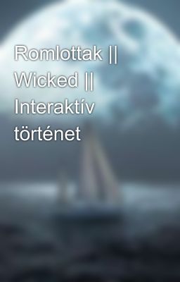 Romlottak || Wicked || Interaktív történet