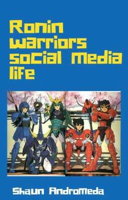 ronin warriors life in social media