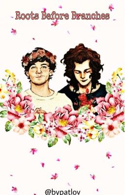 Roots Before Branches  || Larry Stylinson || one shots ✔