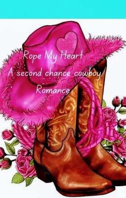 Rope My Heart  A cowboy second chance romance 