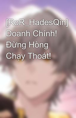 [RoR_HadesQin] Doanh Chính! Đừng Hòng Chạy Thoát!