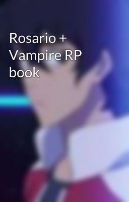 Rosario + Vampire RP book