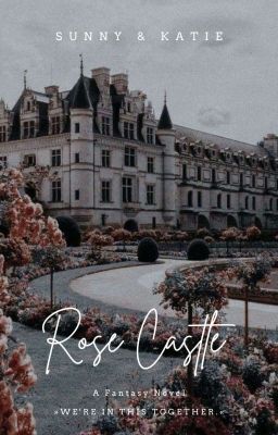 Rose Castle | Teil 1