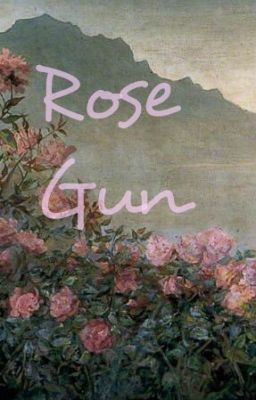 Rose Gun[COMPLETED]