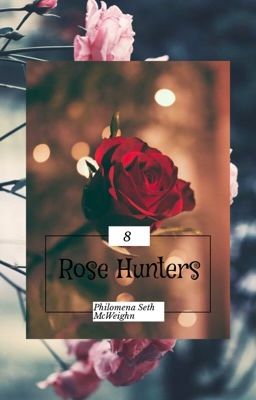 Rose Hunters (Philomena Seth McWeighn)