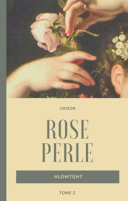 ROSE PERLE ✧ JIKOOK (TOME 2)