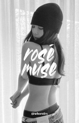 rosé's muse [chaennie]