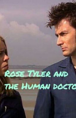 Rose Tyler and the human doctor