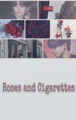 Roses and Cigarettes [BEFEJEZETT]