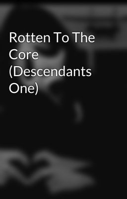 Rotten To The Core (Descendants One) 