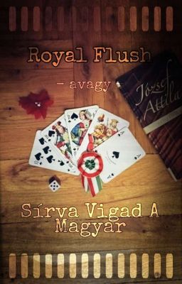 Royal Flush - avagy - Sírva Vigad A Magyar (PUF)