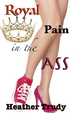 Royal Pain in the Ass 