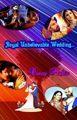 Royal Unbelievable Wedding - Abhigya SS By CrazyMahiz.. (Completed)