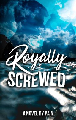 Royally Screwed