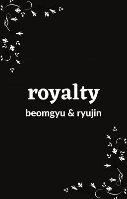 royalty || beomryu