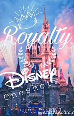 Royalty•Disney Oneshots